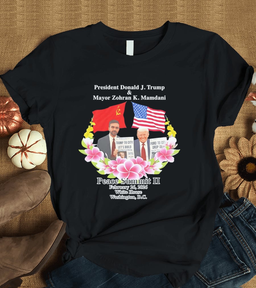 President Donald J. Trump Mayor Zohran K. Mamdani Peace Summit II 2026 Washington D.C. T-Shirt