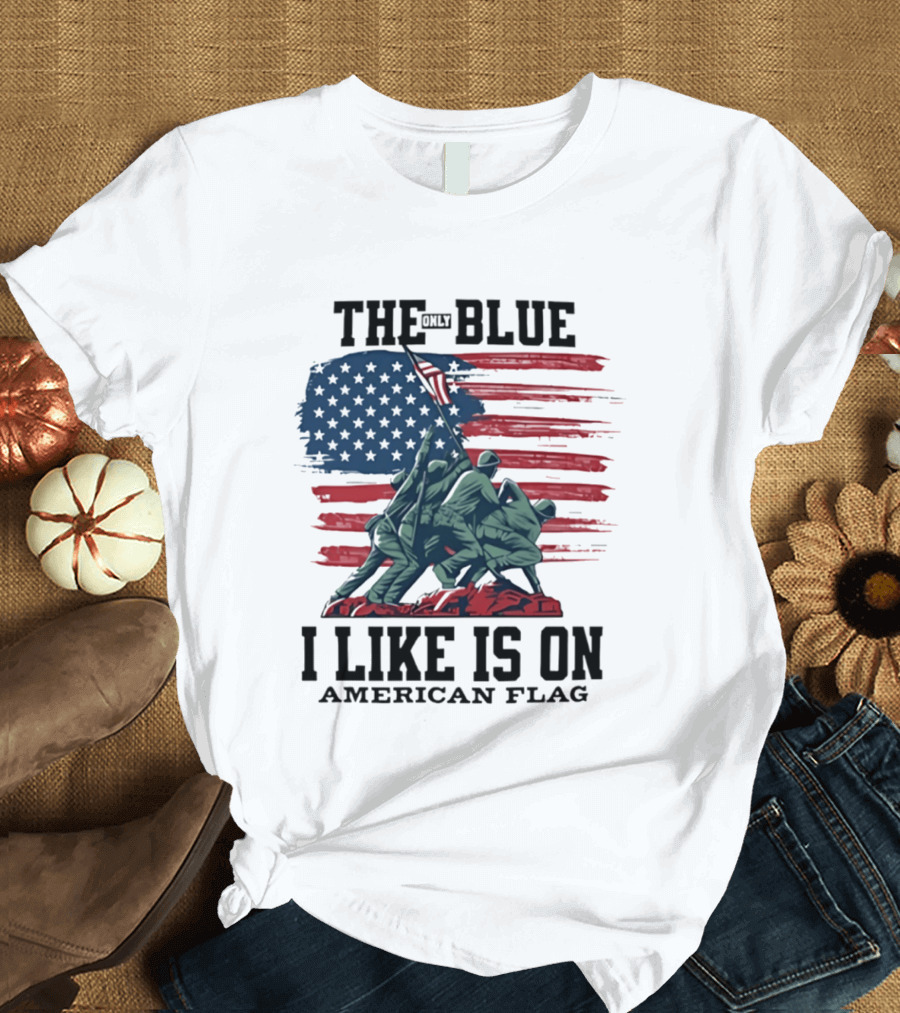 The Only Blue I Like Is On American Flag Iwo Jima Marines T-Shirt