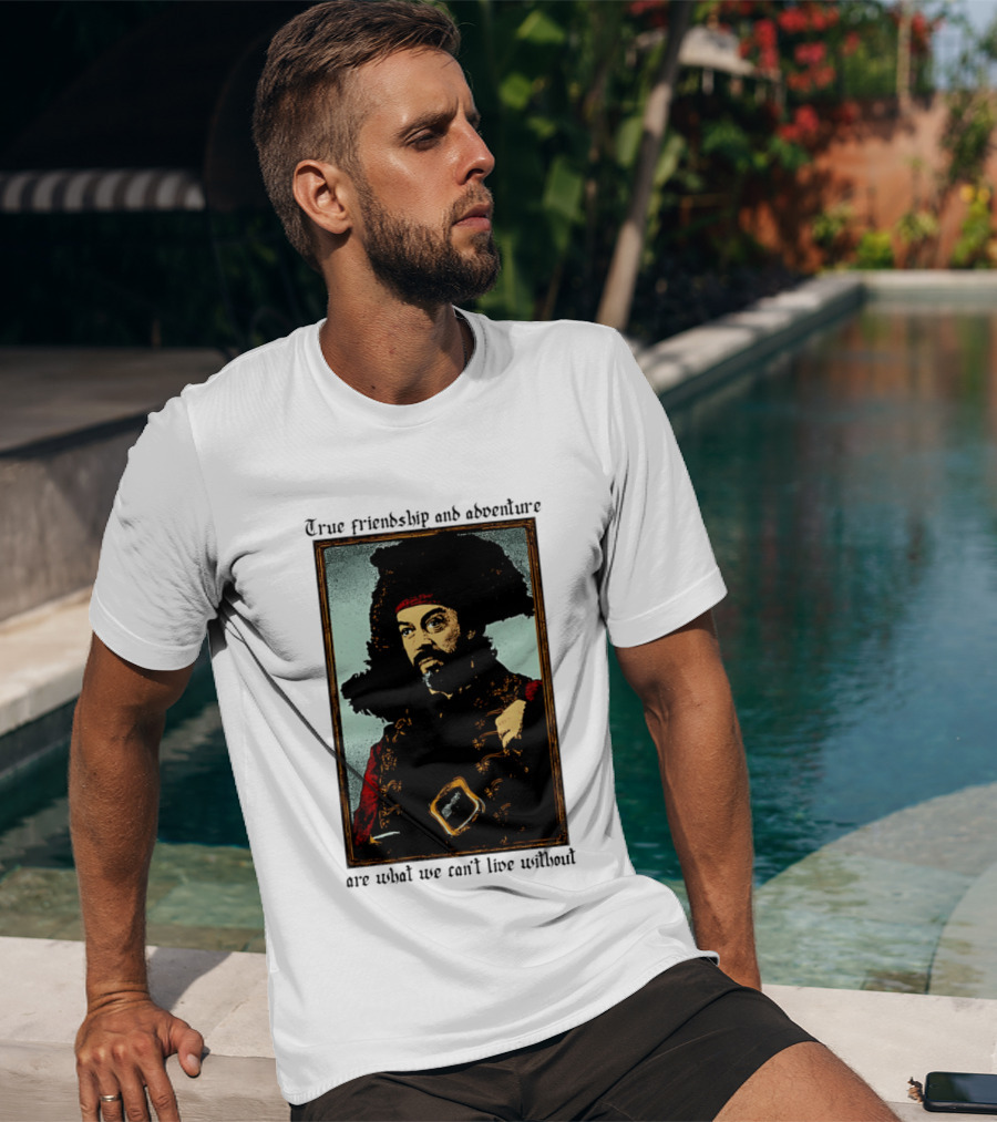 True Friendship And Adventure With Iconic Explorer Are What We Can't Live Without T-Shirt