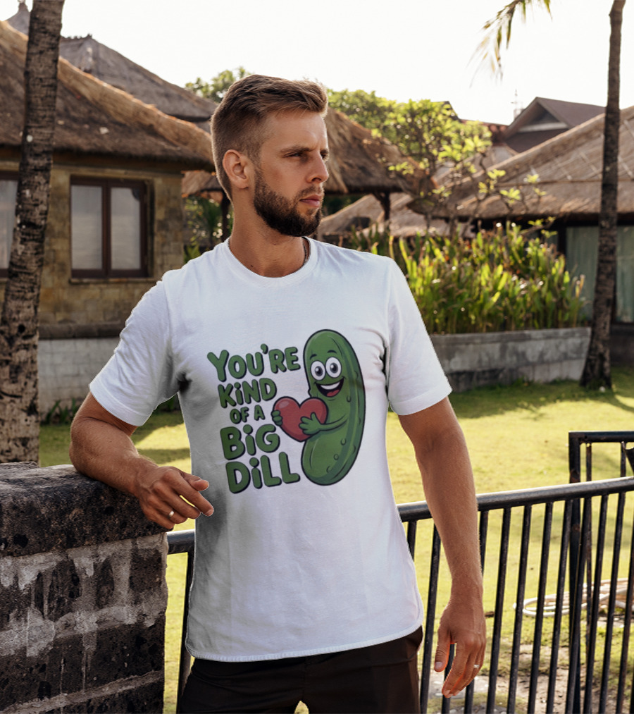 You're Kind Of A Big Dill Pickle Holding Heart T-Shirt