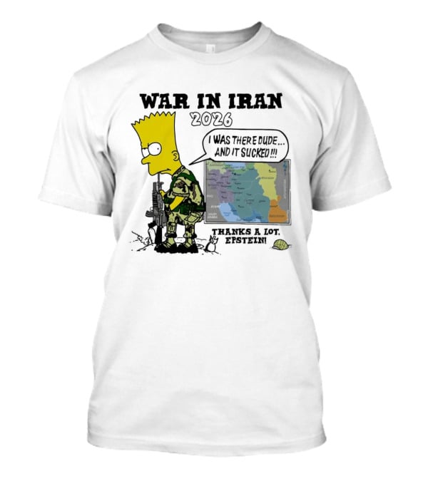 War In Iran 2026 I Was There Thanks A Lot Epstein T-Shirt