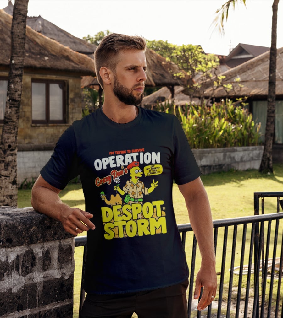 I'm Trying To Survive Operation Crazy Don's Despot Storm Eat My Shorts In This Economy T-Shirt