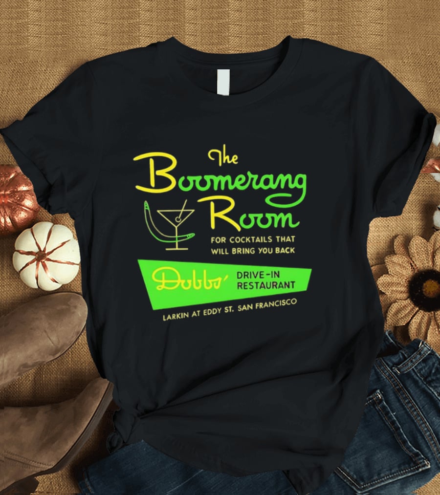 The Boomerang Room Dobbs Drive In Cocktails At Larkin And Eddy San Francisco T-Shirt