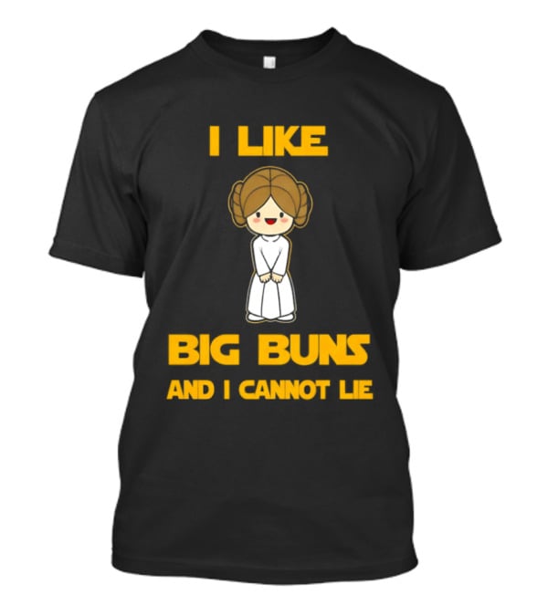 I Like Big Buns Leia Organa Cannot Lie T-Shirt