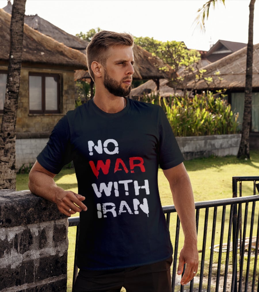 No War With Iran Antiwar Message T-Shirt