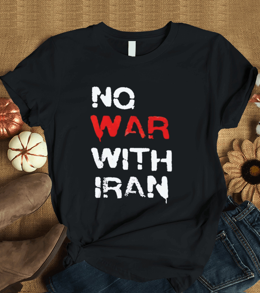No War With Iran Antiwar Message T-Shirt