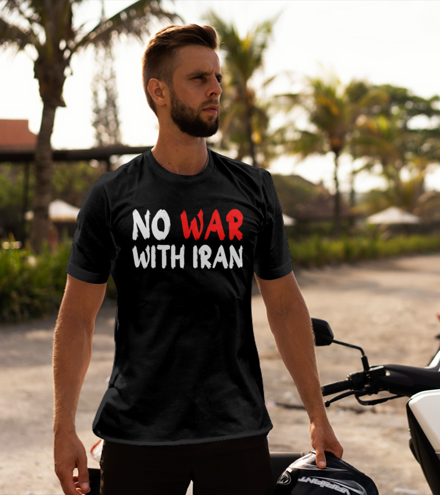 No War With Iran Anti War Peace Advocacy T-Shirt