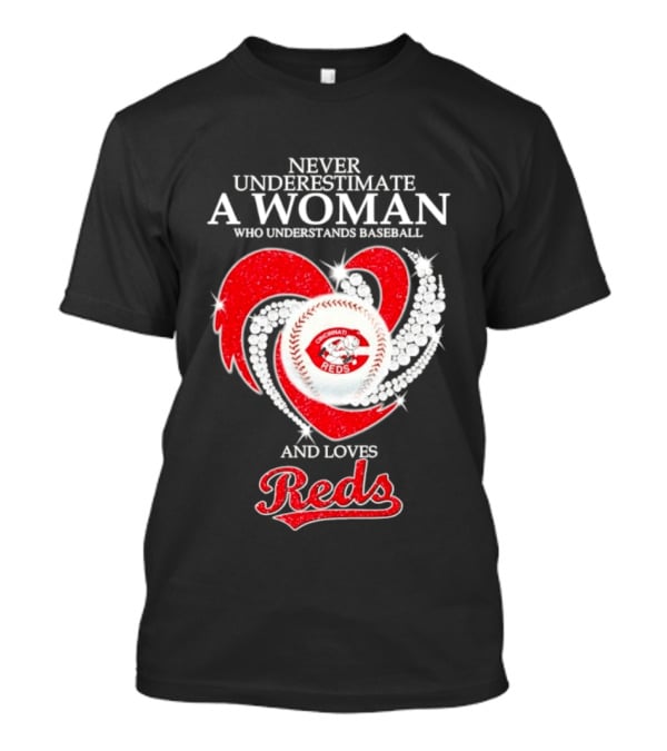 Never Underestimate A Woman Who Understands Baseball And Loves Cincinnati Reds Diamond Heart T-Shirt