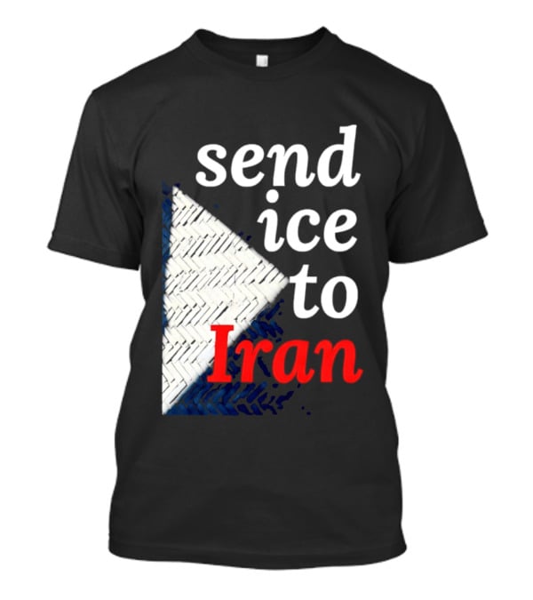 Send Ice To Iran Environmental Message T-Shirt