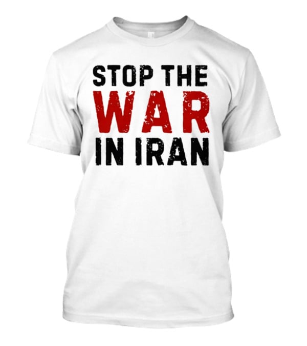 Stop The War In Iran Protest Movement T-Shirt