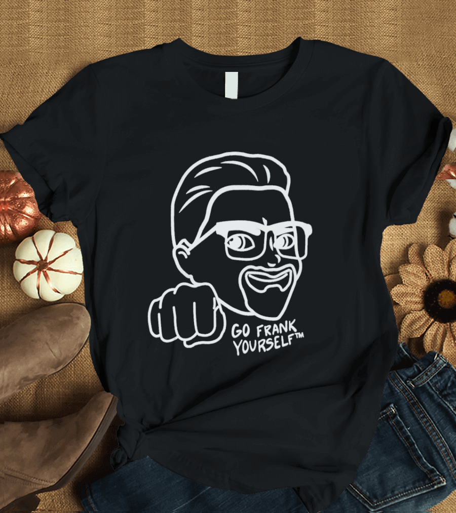 Go Frank Yourself Fist Sketch T-Shirt
