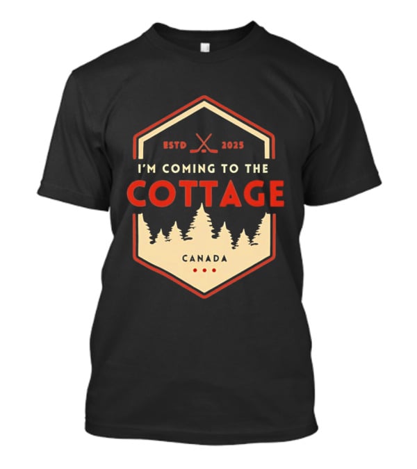 I'm Coming To The Cottage ESTD 2025 Canada Hockey T-Shirt
