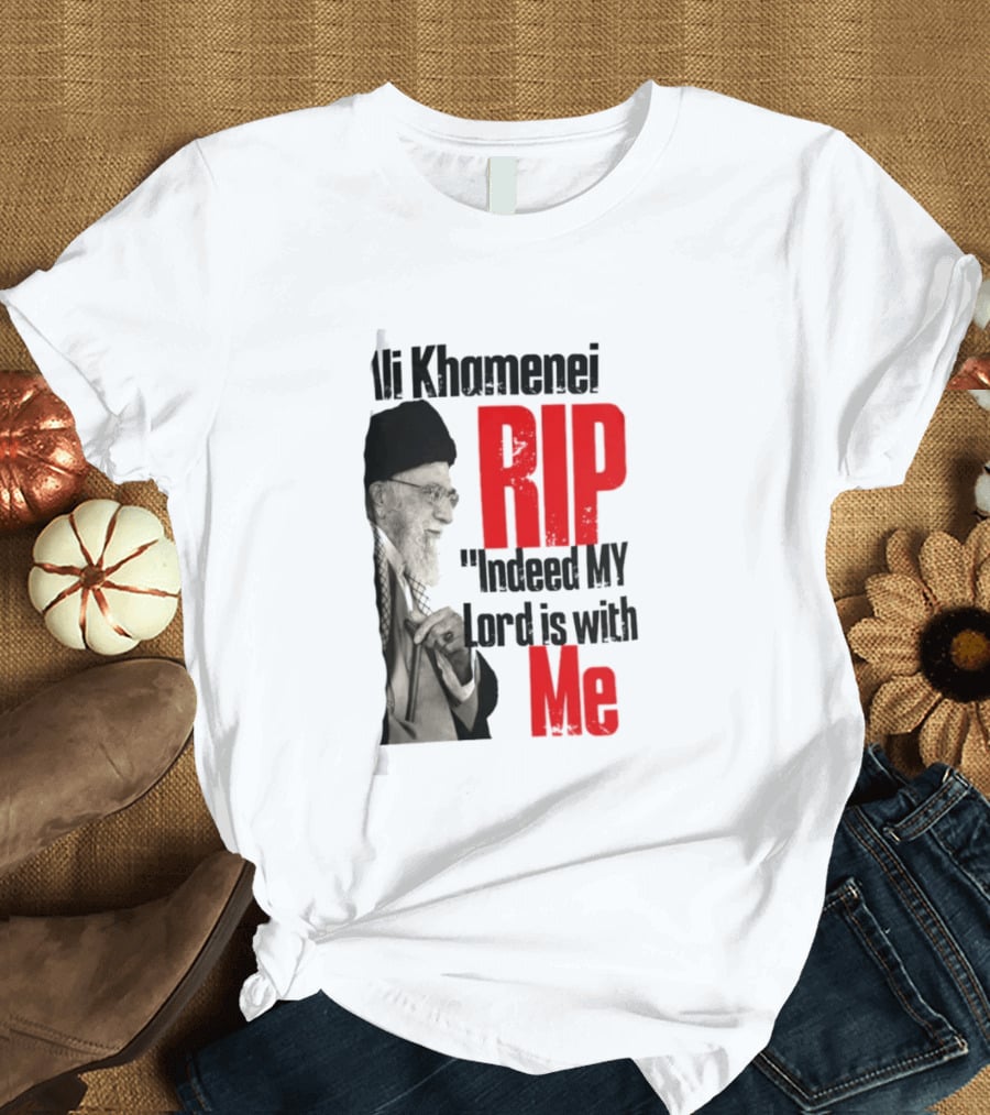 Ali Khamenei RIP Indeed My Lord Is With Me T-Shirt