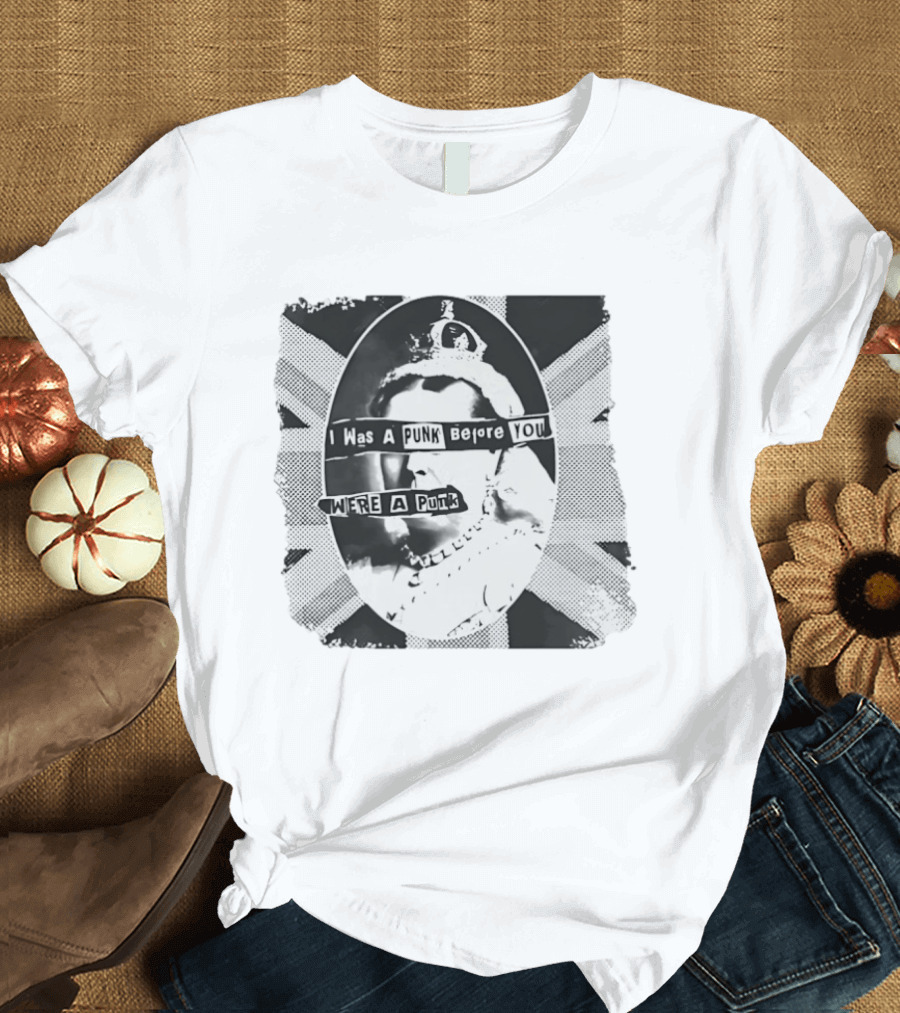 I Was A Punk Before You Were A Punk Queen Collage British Flag T-Shirt