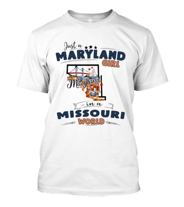 Just A Maryland Girl In A Missouri World State Map T-Shirt