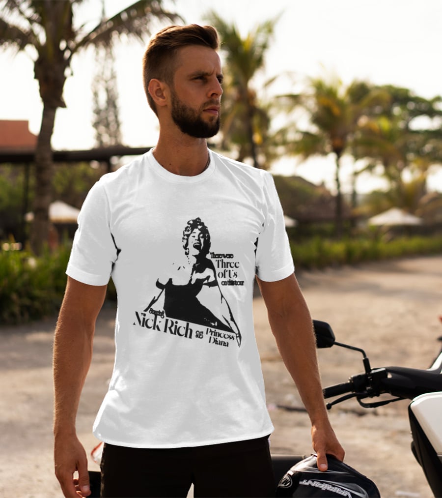 Nick Rich As Princess Diana There Were Three Of Us On This Tour T-Shirt