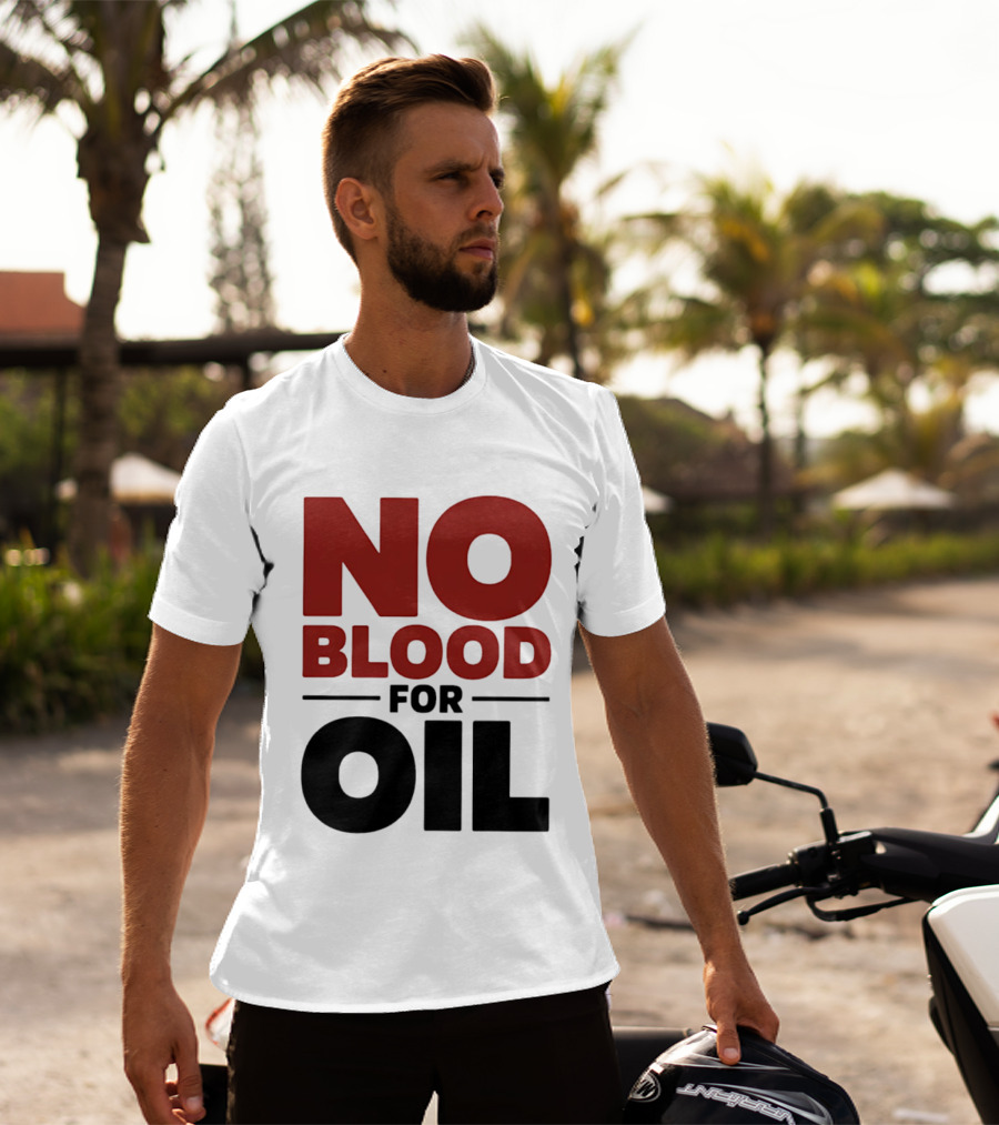 No Blood For Oil And T-Shirt