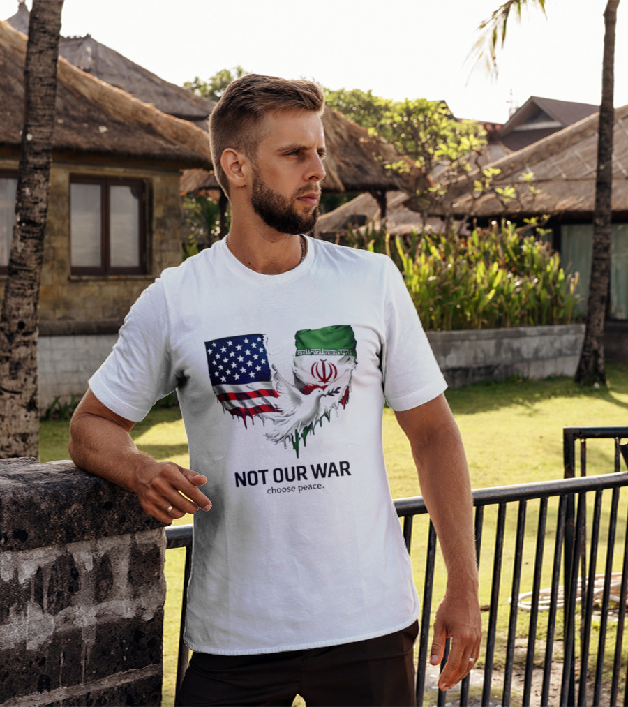 Not Our War Choose Peace USA Iran Flags Dove T-Shirt