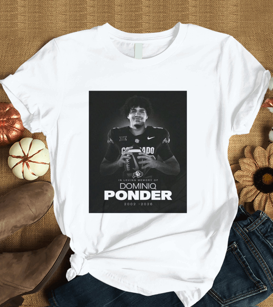 Colorado Buffaloes Football In Loving Memory Of Dominiq Ponder 2002 2026 T-Shirt