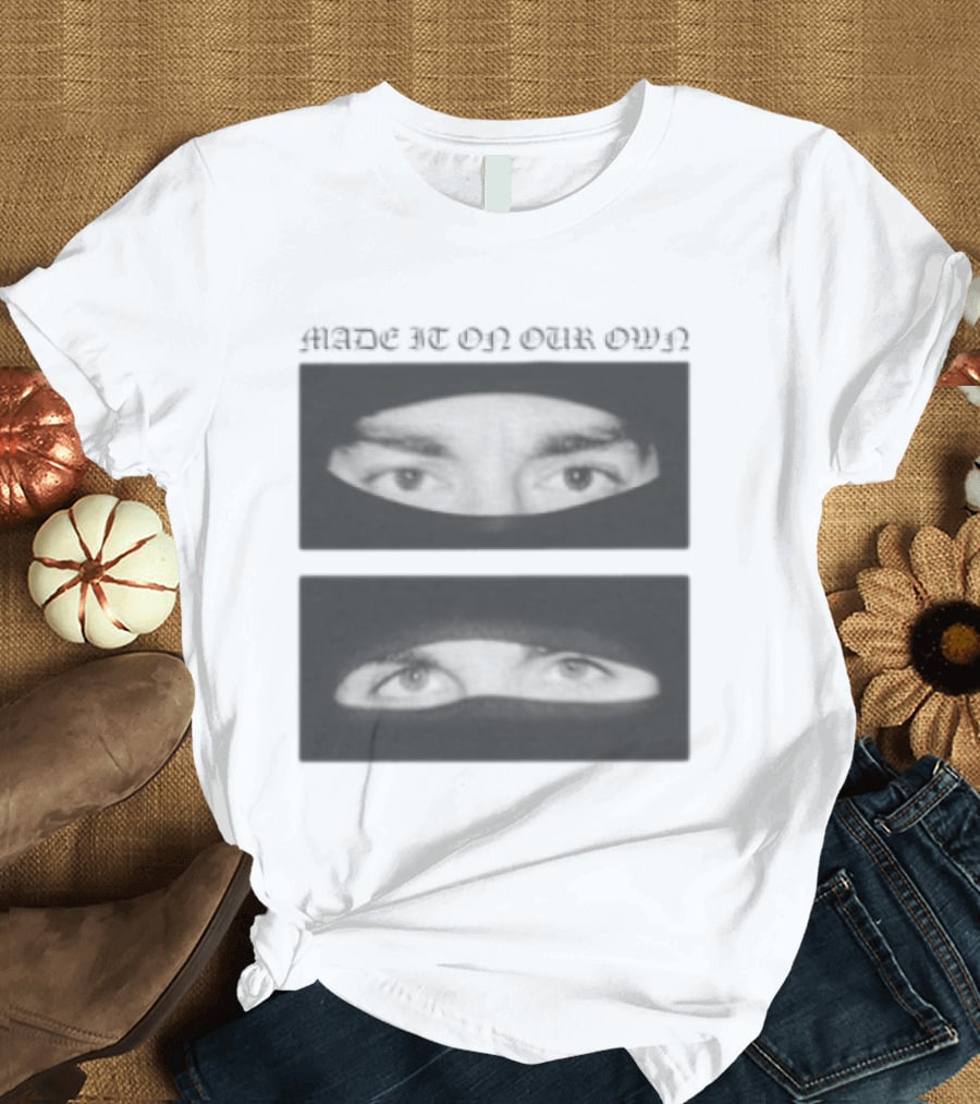 Made It On Our Own Yeat And Esdeekid Eyes T-Shirt