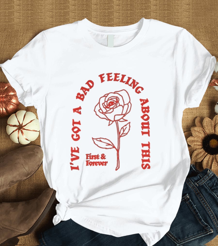 First And Forever I've Got A Bad Feeling About This Rose Red Floral T-Shirt