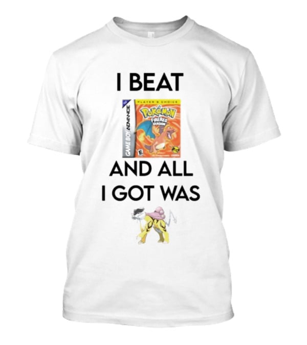 I Beat Gameboy Pokémon FireRed Version All I Got Was Raikou T-Shirt