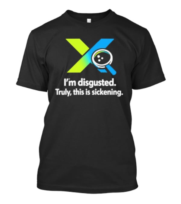 I'm Disgusted Truly This Is Sickening Magnifying Glass T-Shirt