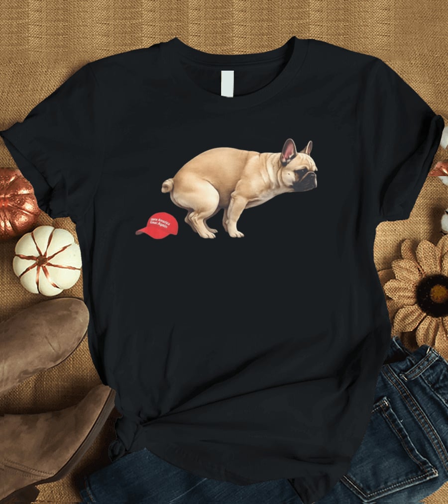 French Bulldog Pooping On Red Make America Great Again Hat T-Shirt