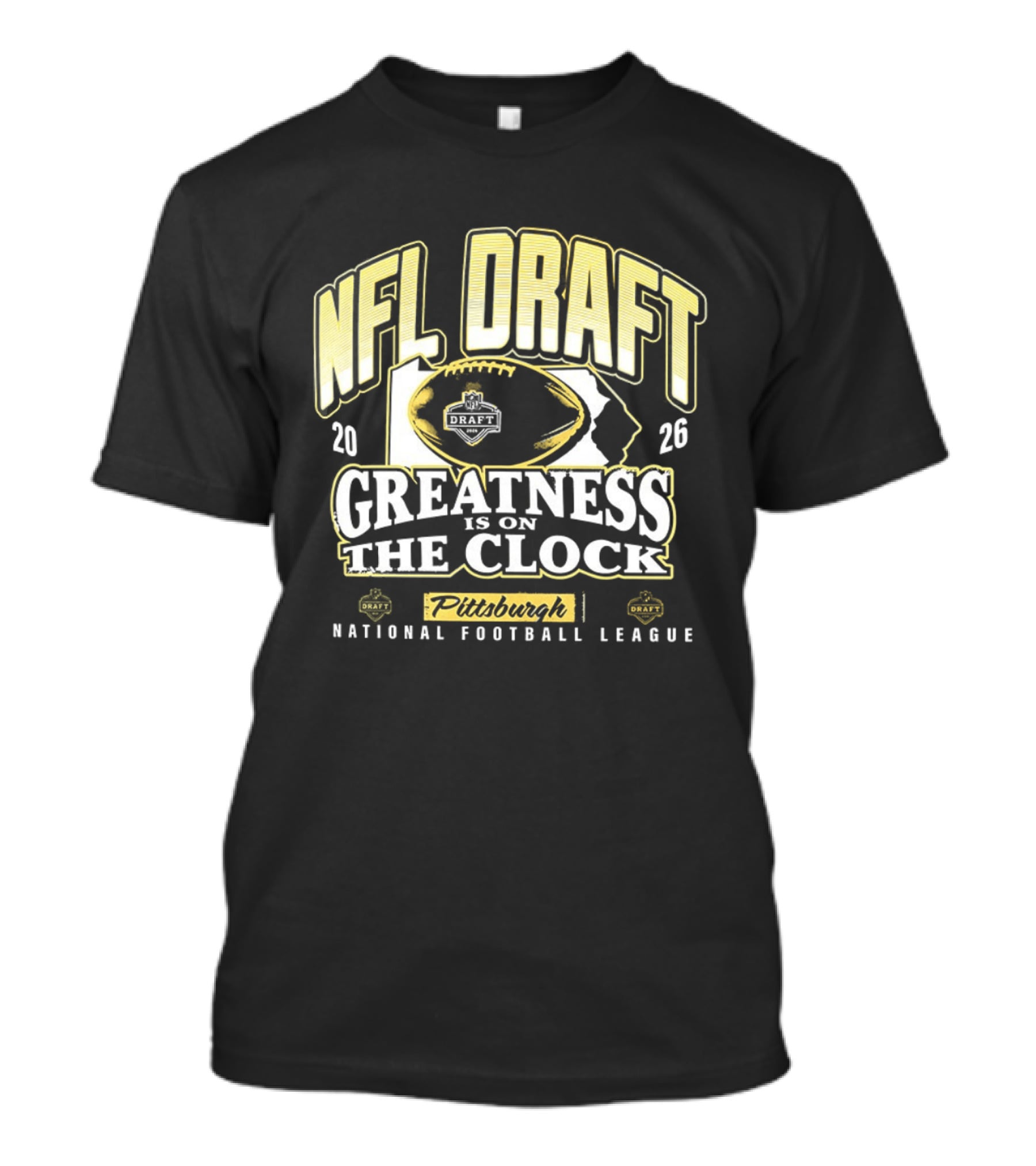 NFL Draft 2026 Greatness Is On The Pittsburgh National Football League T-Shirt