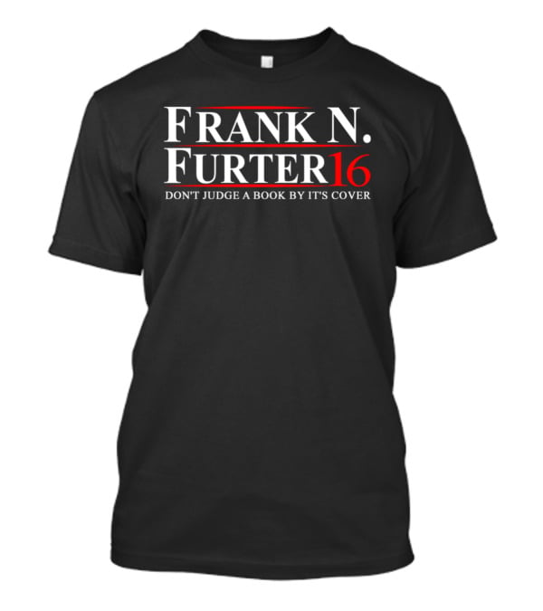 Frank N. Furter 16 Don't Judge A Book By Its Cover T-Shirt