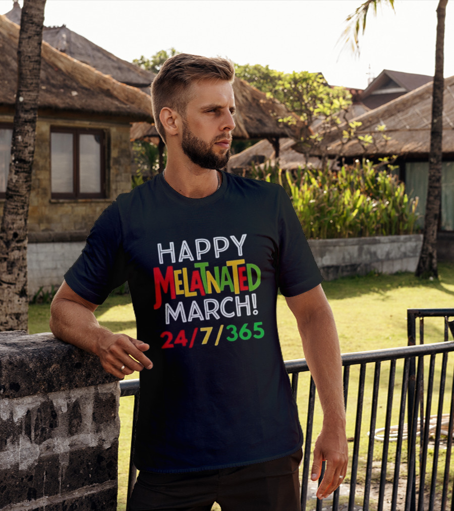 Happy Melatnated March 24 7 365 Celebration T-Shirt