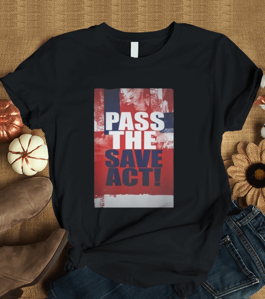 Pass The Save Act USA T-Shirt