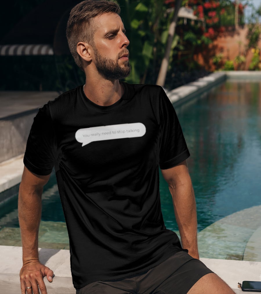 You Really Need To Stop Talking Speech Bubble T-Shirt