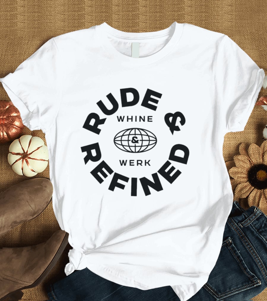 RUDE REFINED WHINE WERK GLOBE   T-Shirt