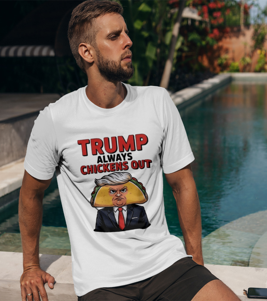 TRUMP Always Chickens Out Taco Head Suit Image T-Shirt
