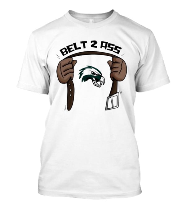 Belt 2 Ass Philadelphia Eagles Victory NFL Rivalry T-Shirt