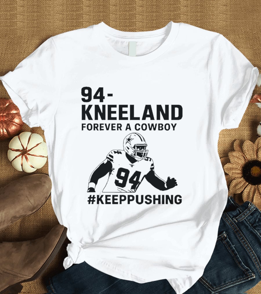 94 Kneeland Forever A Cowboy Keep Pushing T-Shirt
