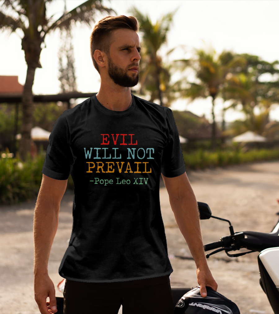 Evil Will Not Prevail Pope Leo XIV T-Shirt