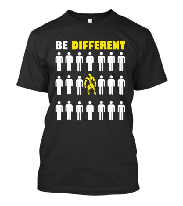BE DIFFERENT GYM Bodybuilder Motivation Stand Out T-Shirt