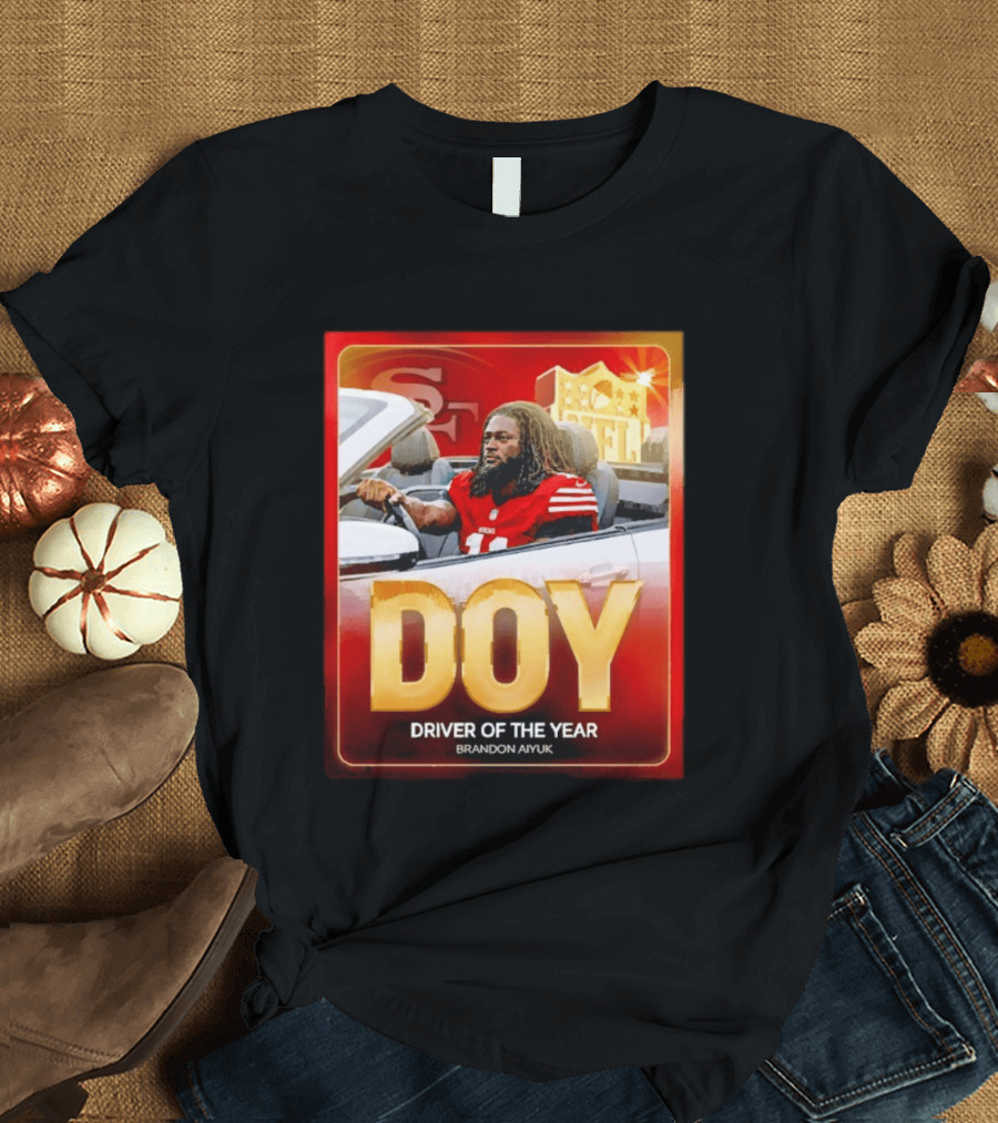 Brandon Aiyuk DOY Driver Of The Year SF NFL 49ers T-Shirt