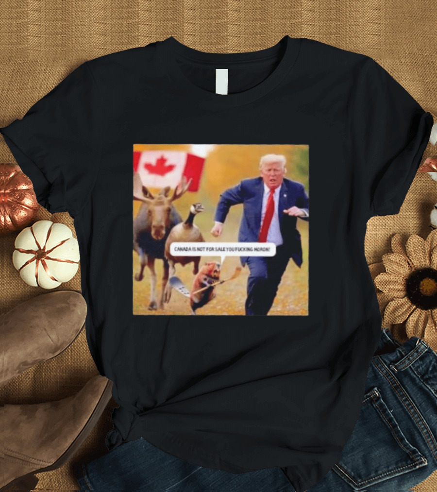 Moose Goose Beaver Chasing Donald Trump Canada Is Not For Sale T-Shirt