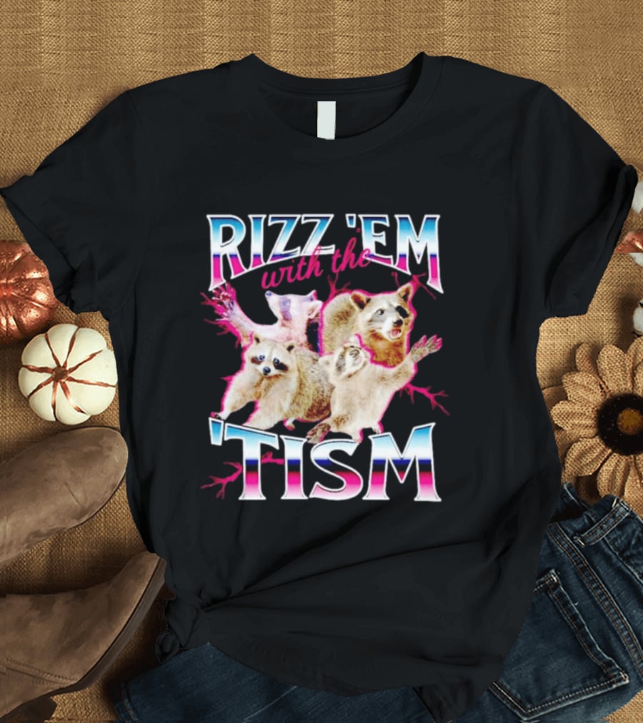 Rizz 'Em With The Tism Raccoon Humor T-Shirt