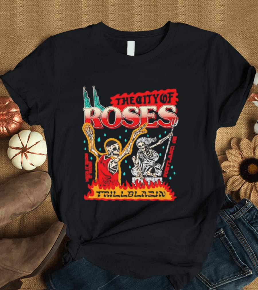 The City Of Roses Skeleton Trillblazin Skeletons And Flames T-Shirt