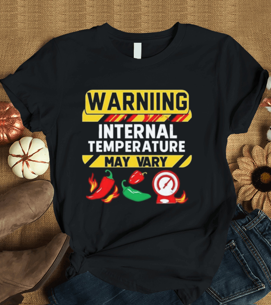 Warning Internal Temperature May Vary Spicy Peppers Thermometer T-Shirt