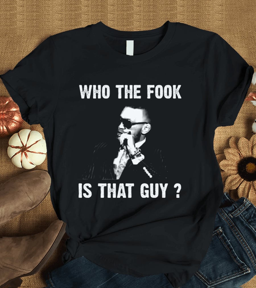 Who The Fook Is That Guy Funny Meme T-Shirt