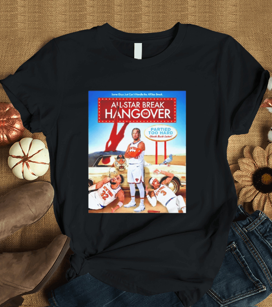 All Star Break Hangover Partied Too Hard New York Knicks Basketball Fun T-Shirt