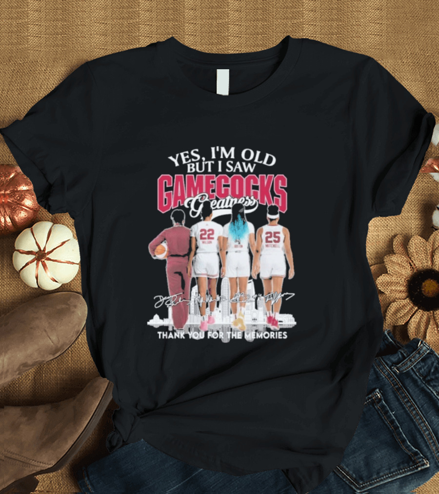 Yes I'm Old But I Saw Gamecocks Greatness Thank You For The Memories T-Shirt