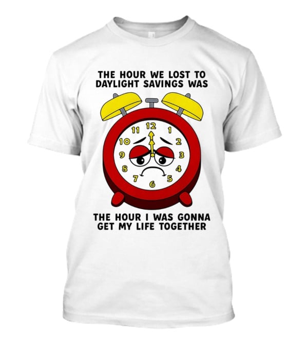 The Hour We Lost To Daylight Savings Face Sad Expression T-Shirt