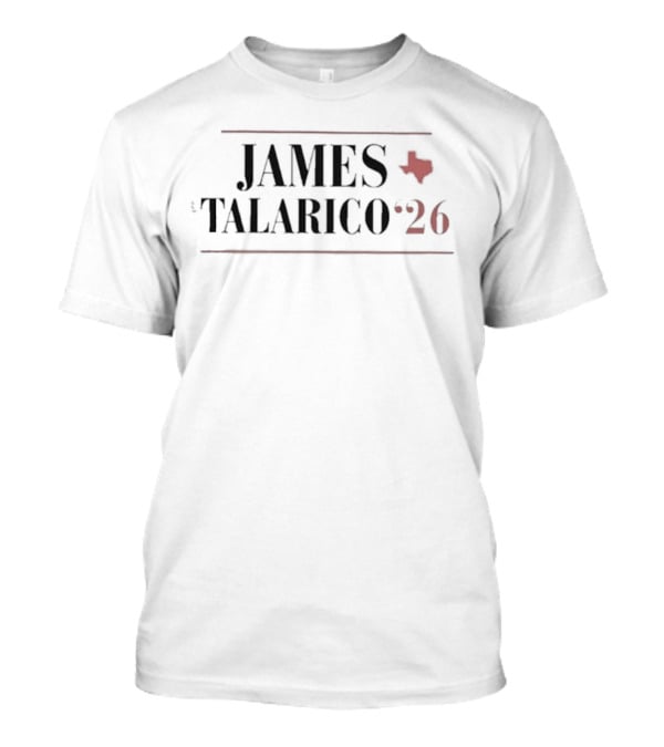 JAMES TALARICO '26 Texas Election Campaign T-Shirt