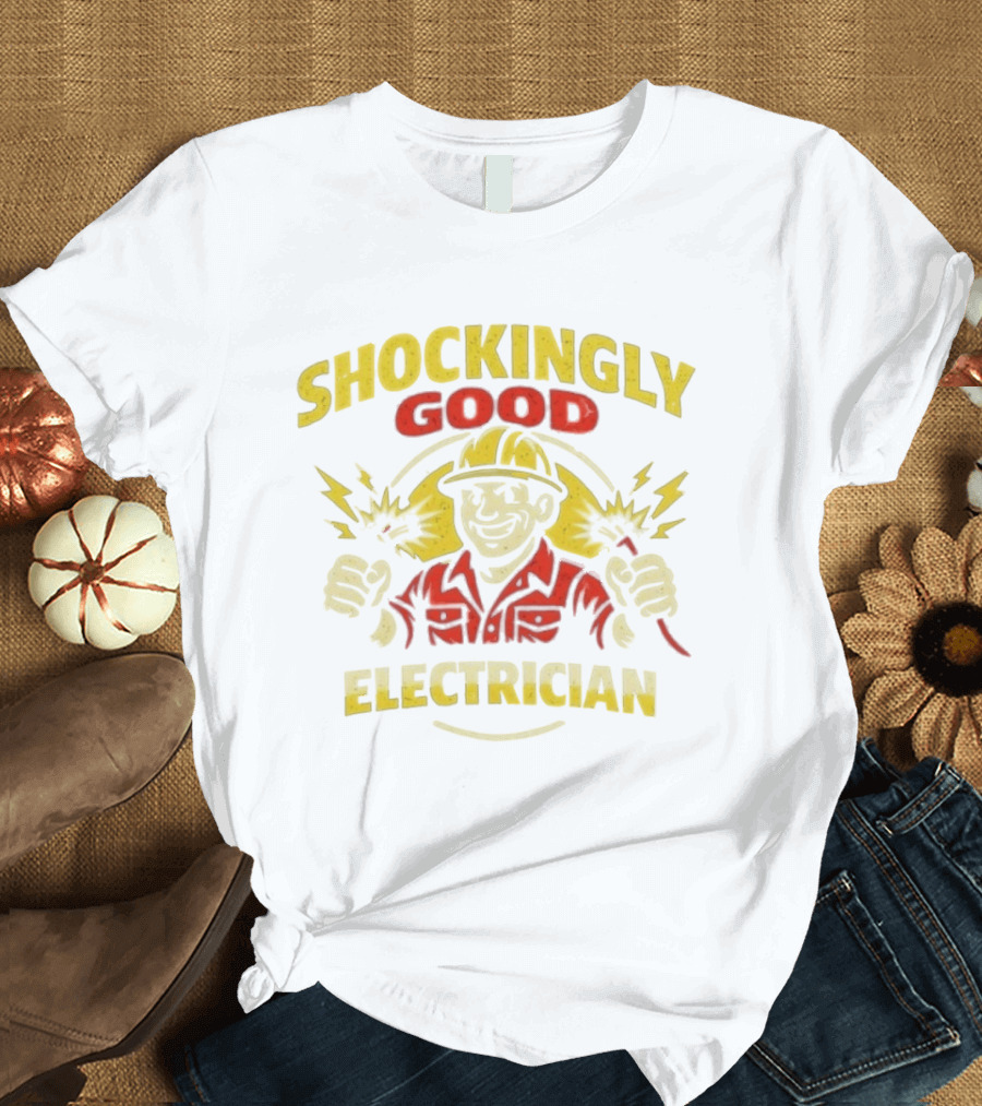 Shockingly Good Electrician Humor Funny Worker T-Shirt